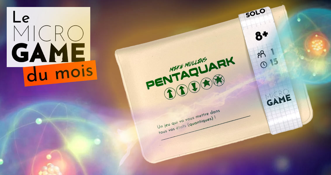 Micro Game du mois :  Pentaquark